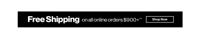 Free Shipping on all online orders $900+*