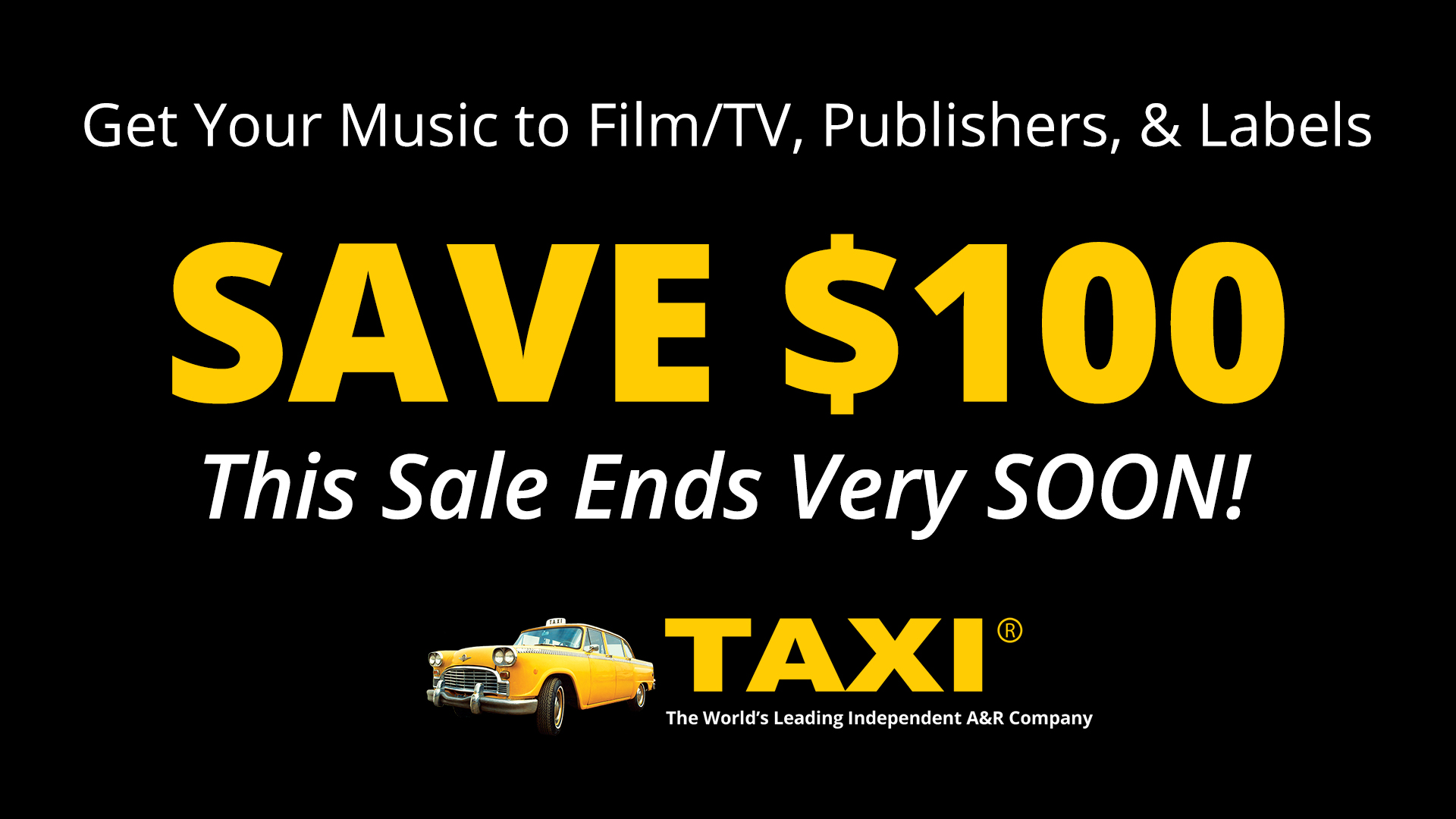 SAVE $100 on TAXI - This Sale Ends SOON!