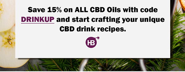 Save 15% on ALL CBD Oils with code DRINKUP and start crafting your unique CBD drink recipes.
