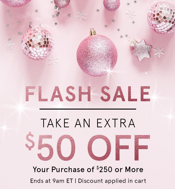 Flash Sale! $50 Off Your Purchase of $250 or More