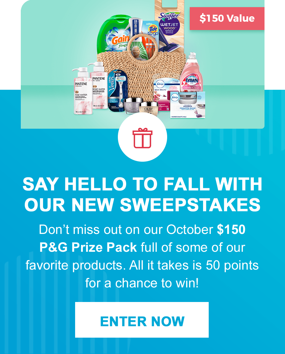Don’t miss out on our October $150 P&G Prize Pack full of some of our favorite products. All it takes is 50 points for a chance to win! 