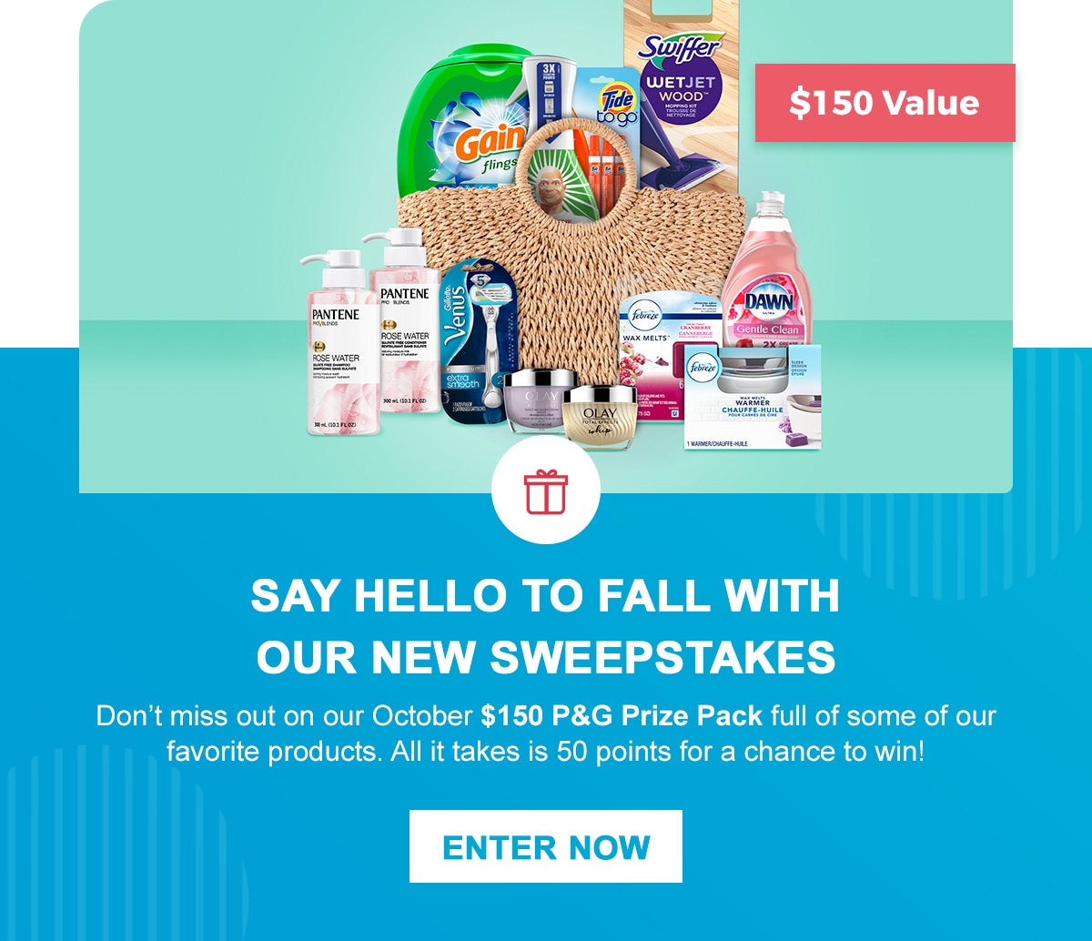 Don’t miss out on our October $150 P&G Prize Pack full of some of our favorite products. All it takes is 50 points for a chance to win! 