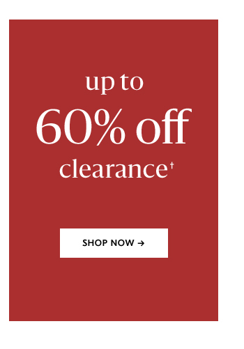 up to 60% off clearance. SHOP NOW