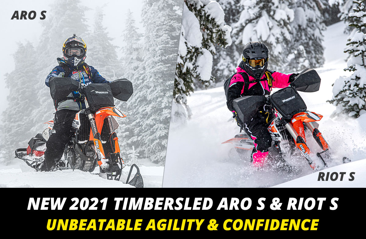 ARO S - RIOT S. New 2021 Timbersled ARO S & RIOT S. Unbeatable Agility and Confidence.