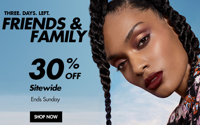Friends & Family Event: Enjoy 30% OFF NOW!