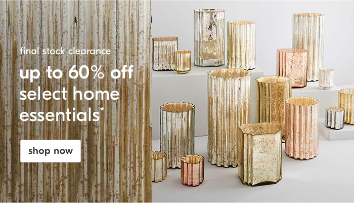 up to 60% off select home essentials*. shop now