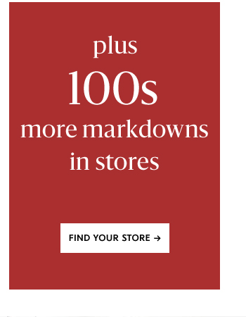 plus 100s more markdowns in stores