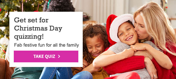 Get set for Christmas Day quizzing! Fab festive fun for all the family - TAKE THE QUIZ