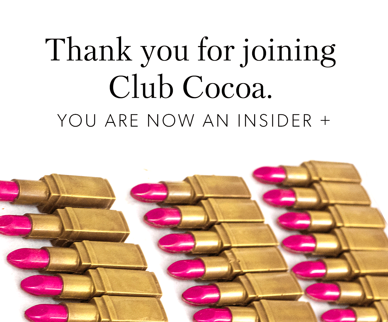 Thank you for joining Club Cocoa!