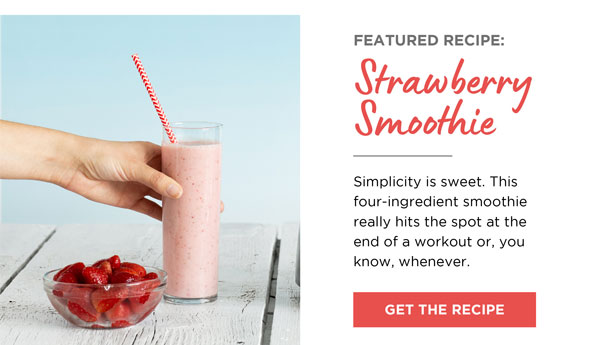 Featured Recipe: Strawberry smoothie. Get the Recipe!