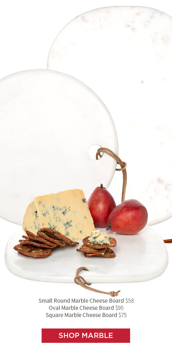 Small Round Marble Cheese Board $58 .?Oval Marble Cheese Board $95 .?Square Marble Cheese Board $75