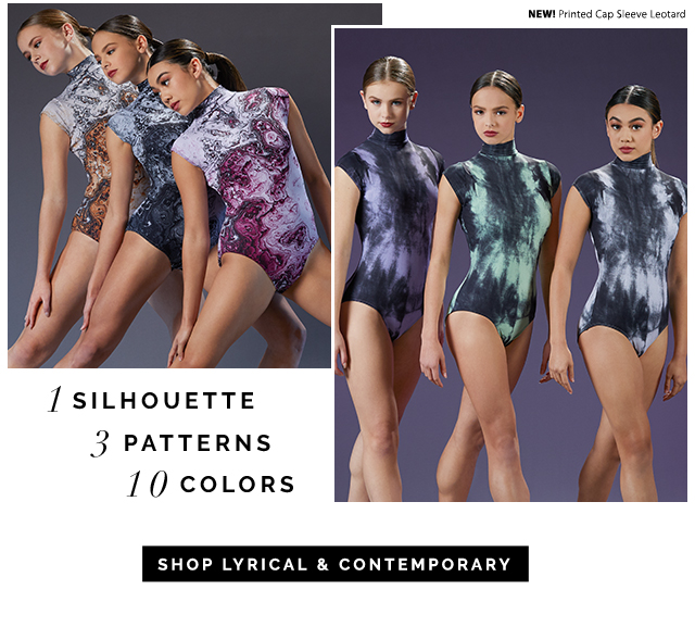 1 Silhouette. 3 Patterns.
10 Colors. Shop Lyrical & Contemporary