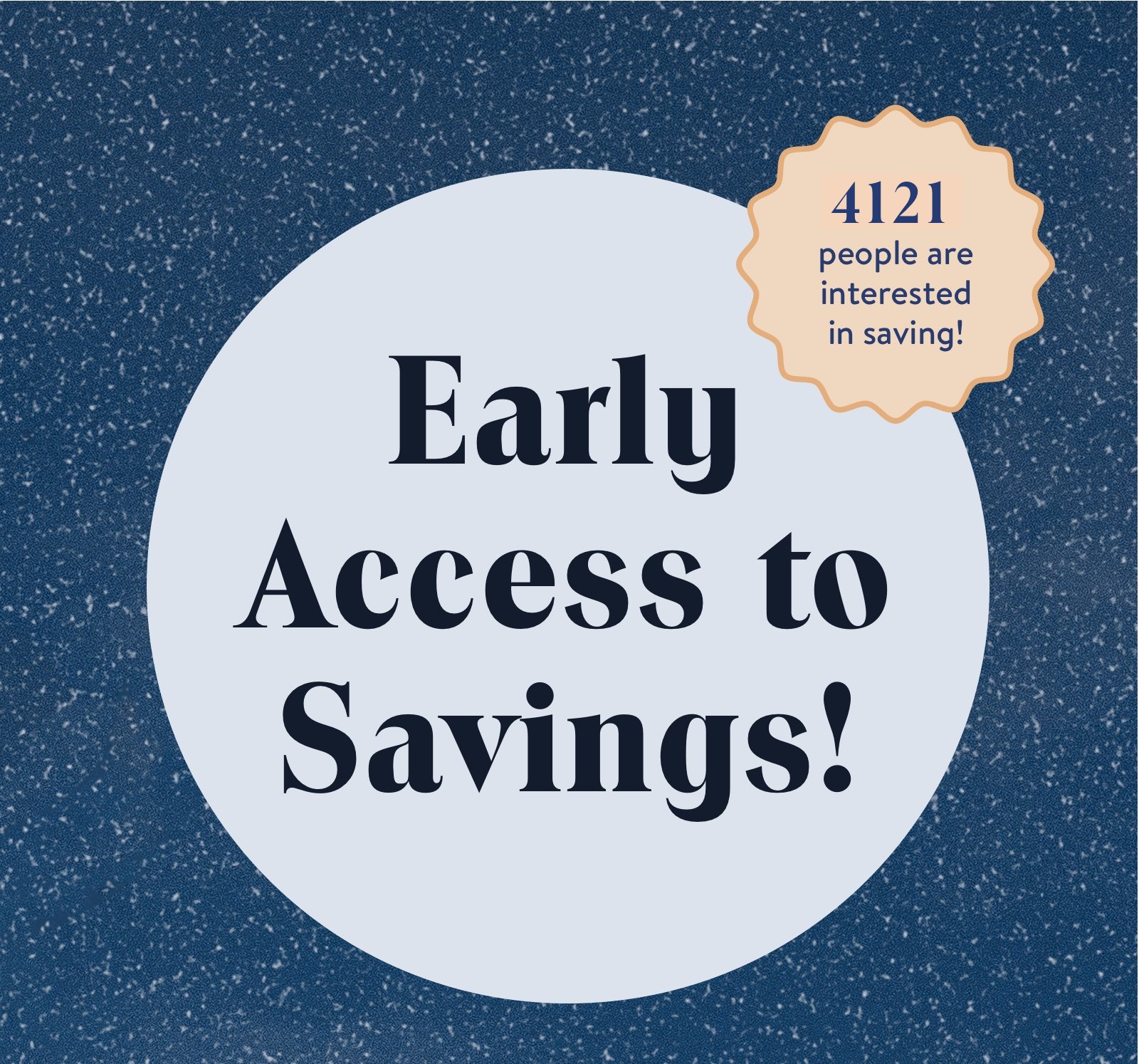 Early Access to Savings!