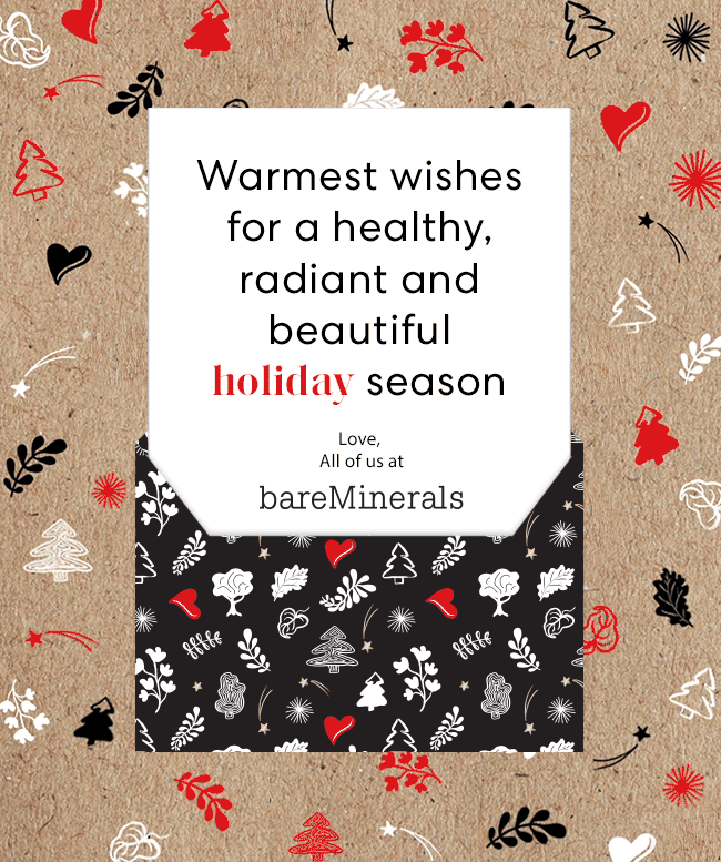 Warmest wishes for a healthy, radiant and beautiful holiday season - Love - All of us at bareMinerals