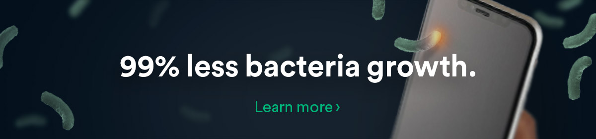 99% Less bacteria growth.