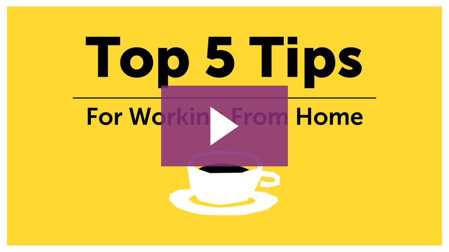 Top 5 Tips for Working from Home