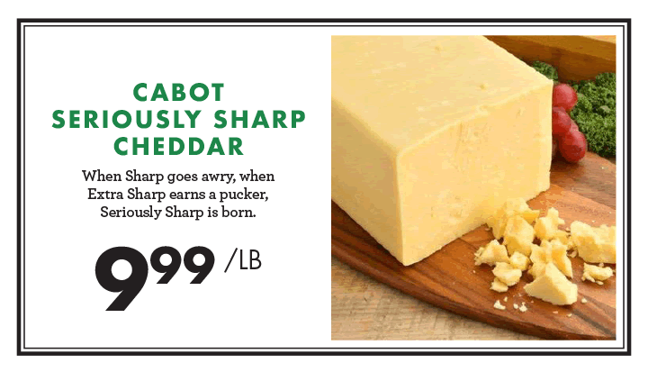 Cabot Seriously Sharp Cheddar - $9.99 per pound