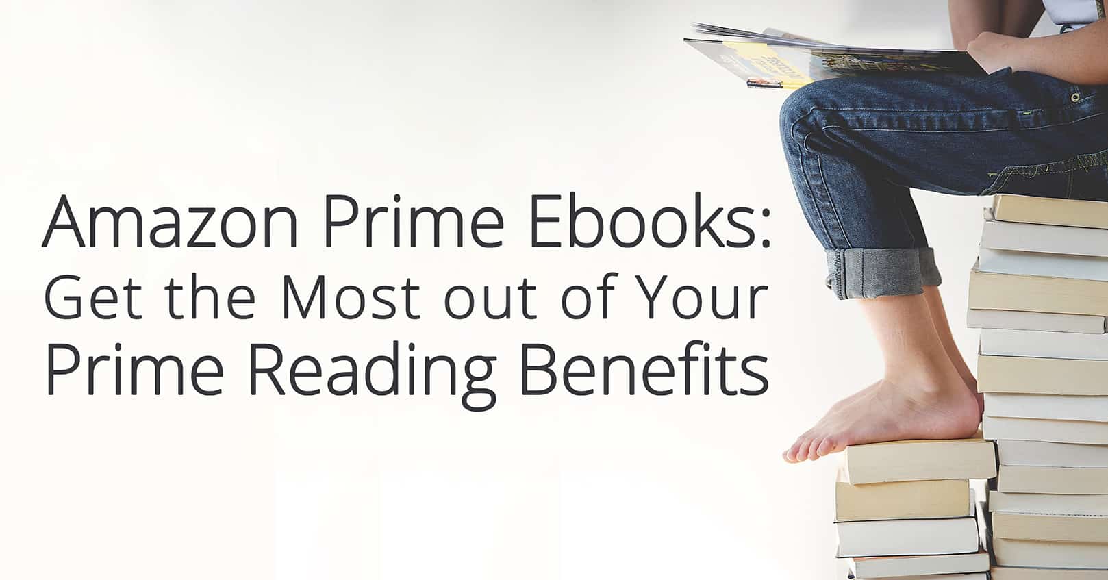 Amazon Prime Ebooks: Get the Most out of Your Prime Reading Benefits