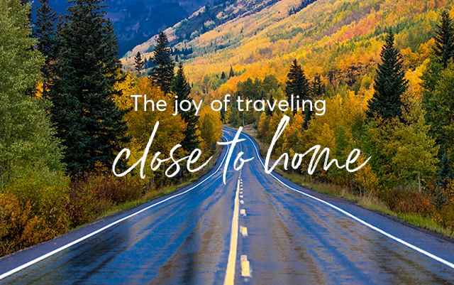 The joy of traveling close to home