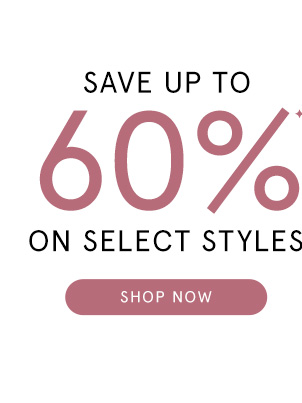 Save Up to 60% On Select Styles