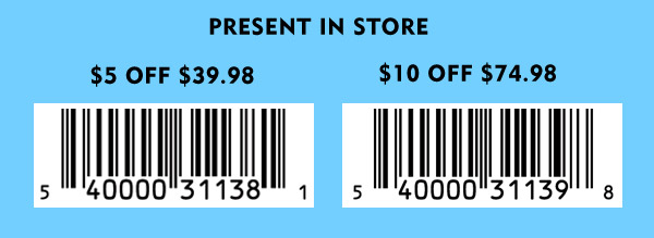 Present barcode in store $5 off $39.98 and up or $10 off $74.98 and up.