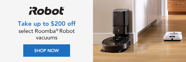 Take up to $200 select Roomba Robotic vaccums