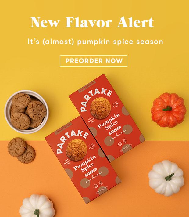 New Flavor Alert. Preorder the limited edition Pumpkin Spice flavor now.