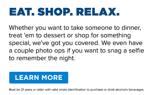 Eat. Shop. Relax.  Learn More >