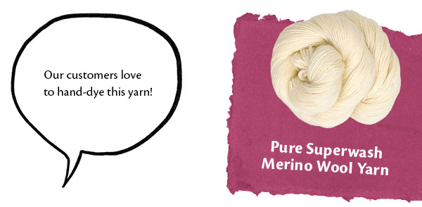 Pure Superwash Merino Wool Yarn. Our customers love to hand-dye this yarn!