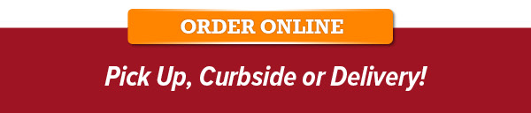 Click to order online. Avaliable for Pick up, Curbside or Delivery