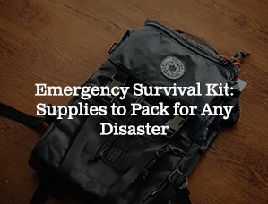 Emergency Survival Kit: Supplies to Pack for Any Disaster