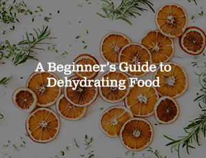 A Beginner's Guide to Dehydrating Food