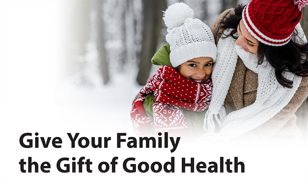 Give Your Family the Gift of Good Health
