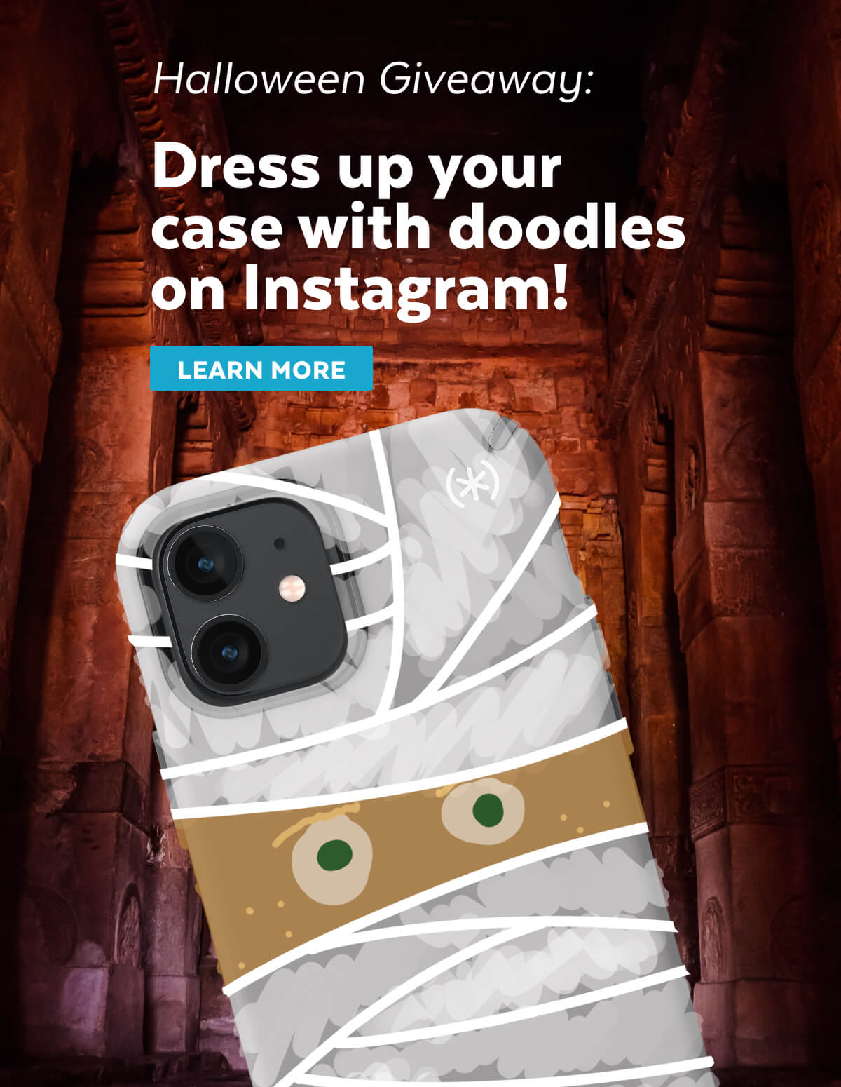 Halloween Giveaway: Dress up your case with doodles on Instagram! Learn More.