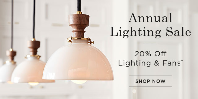 ANNUAL LIGHTING SALE - 20% Off Lighting & Select Fans* - SHOP NOW