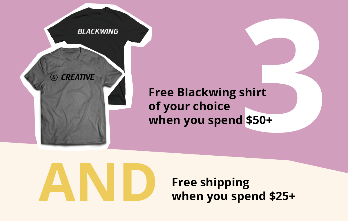 Free Blackwing shirt of your choice when you spend $50+. And free shipping when you spend $25+
