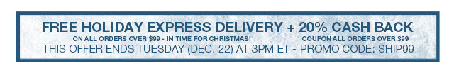 Free Holiday Express Delivery and 20% Cash Back on Orders Over $99