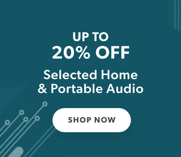 Up to 20% of Selected home and portable audio