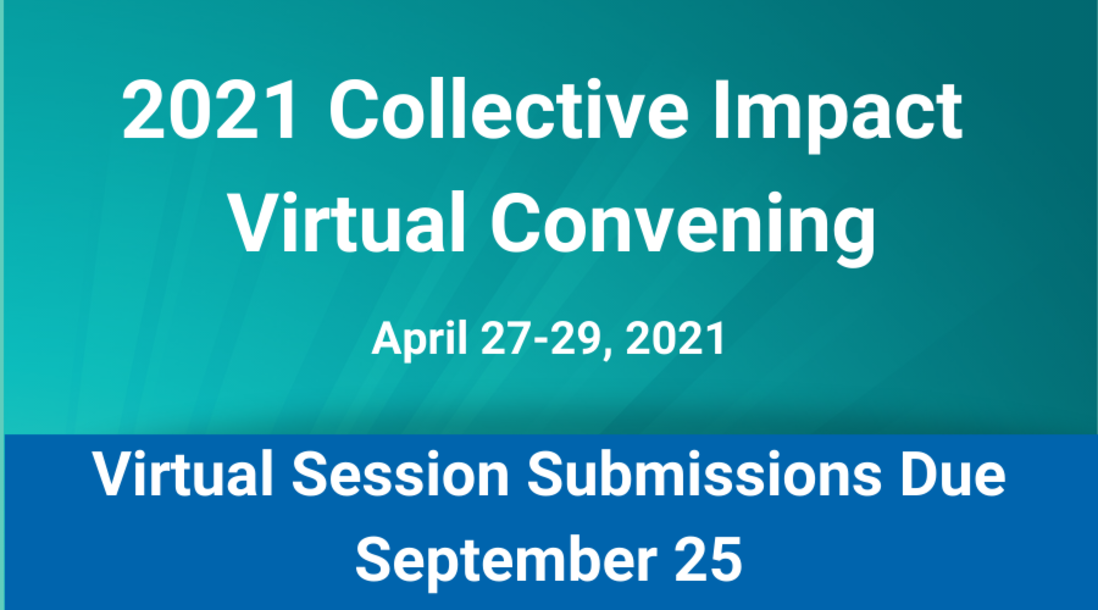 https://www.collectiveimpactforum.org/community/2021-collective-impact-virtual-convening-call-session-proposals