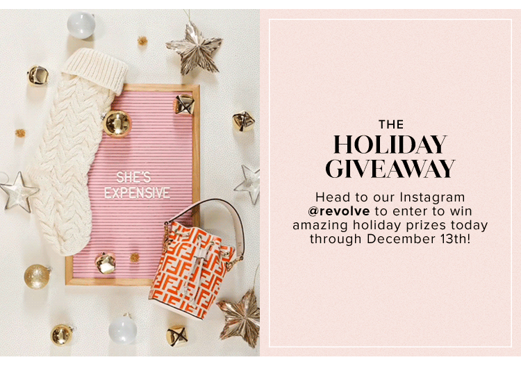 The Holiday Giveaway. Head to our instagram @revolve to enter to win amazing holiday prizes today through December 13th!