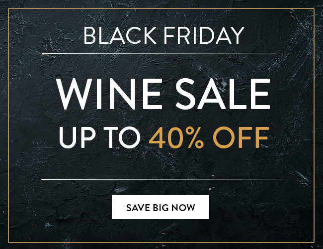 Black Friday Wine Sale - Up to 40% Off