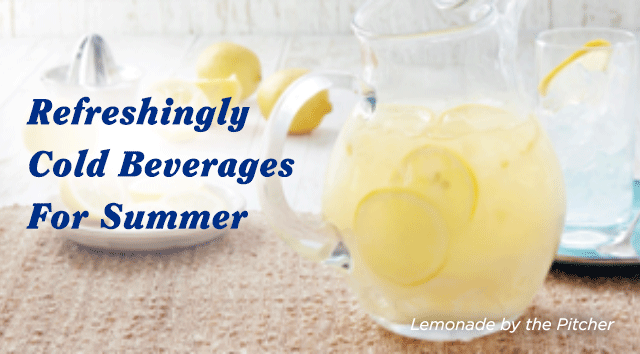 Refreshingly cold beverages for summer