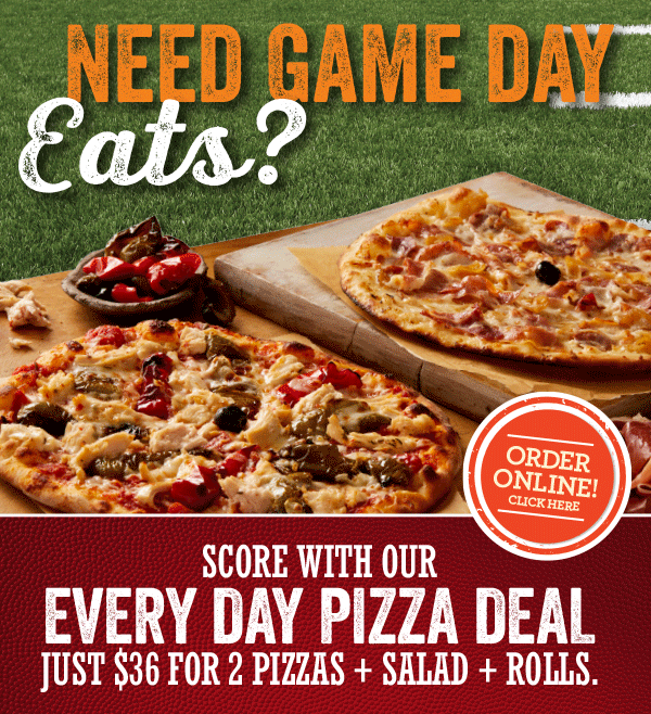 Need Game Day Eats? Order our Every day pizza deal. Click to order online