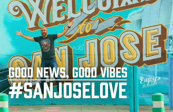 Good News, Good Vibes #SanJoseLove