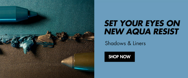 Set your eyes on New Aqua Resist Shadows & Liners