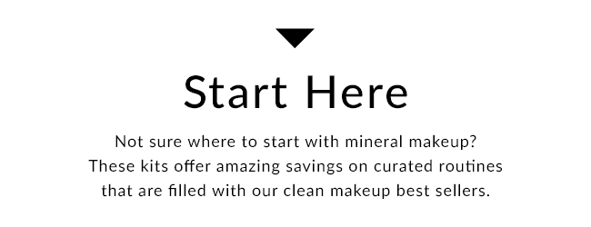 Start Here - Not sure where to start with mineral makeup? These kits offer amazing savings on curated routines that are filled with our clean makeup best sellers.