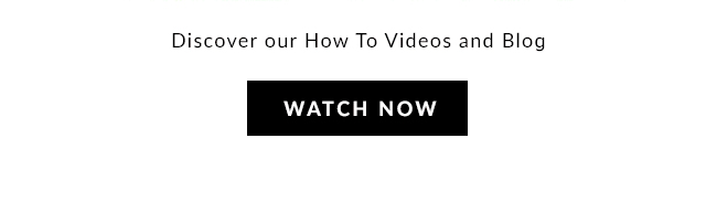 Discover our How To Videos and Blog - Watch Now