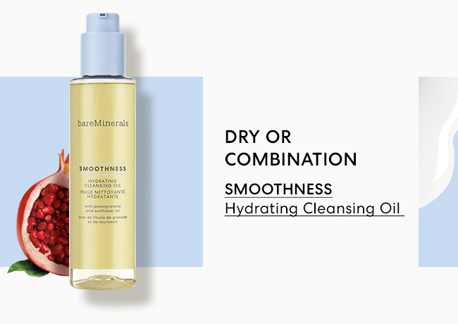 Dry or Combination - Smoothness Hydrating Cleansing Oil