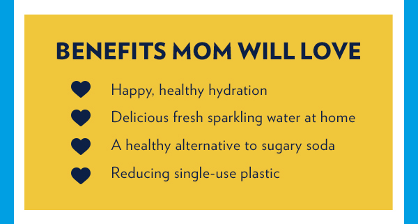 Benefits Mom will love.