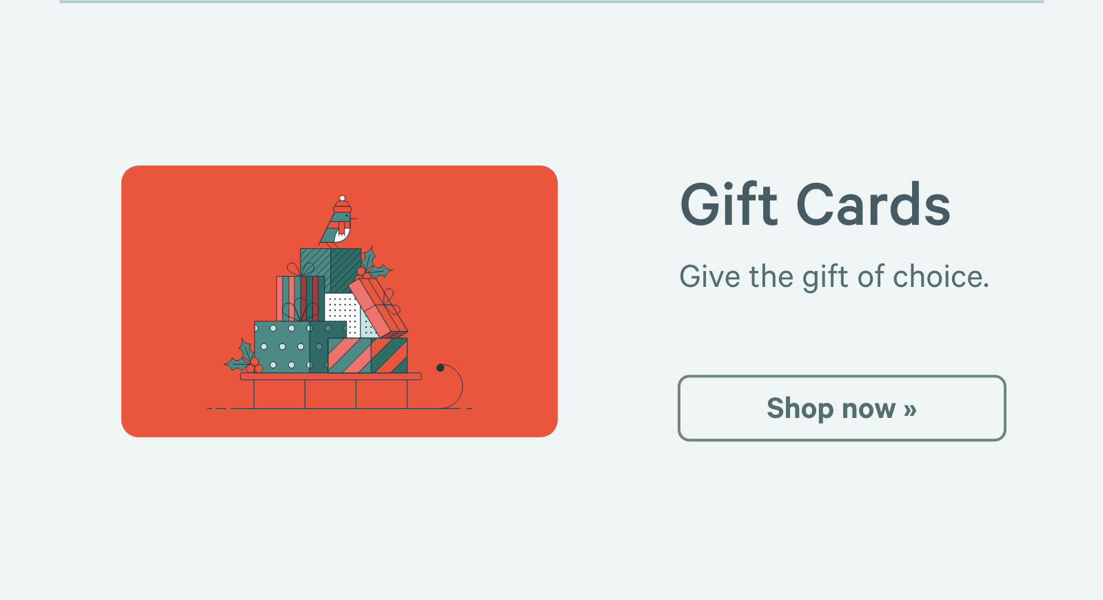 Gift Cards. Give the gift of choice. Shop now ?